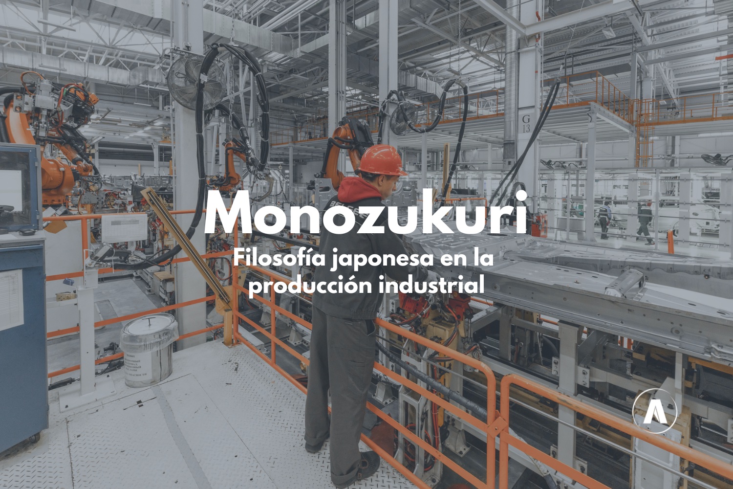 Monozukuri: la filosofía japonesa de la producción industrial