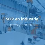 SOP en industria: pros y contras