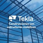 Construcción de estructura metálica con Tekla